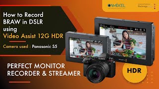 How to Record Blackmagic Raw with DSLR using Video Assist 12G HDR  Panasonic S5 [upl. by Inol319]