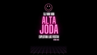 ALTA JODA  EXPLOTAN LAS FIESTAS 2023  DJ VAN VAN [upl. by Ahsilahs]