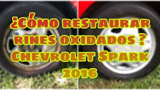 ¿Cómo restaurar rines oxidados  Chevrolet Spark 2016 🚗😎 [upl. by Tammie]