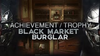 Dishonored 2  Black Market Burglar Trophy  Achievement Guide [upl. by Adam125]