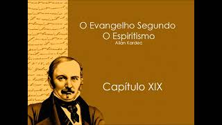 20 O Evangelho Segundo O Espiritismo Cap 19 [upl. by Lipinski]