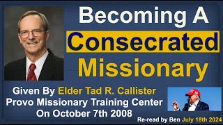 Becoming A Consecrated Missionary  By Elder Tad R Callister [upl. by Evelina]