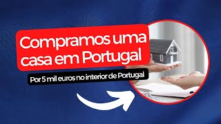 compramos uma casa por 5 mil euros em Portugal [upl. by Imrots]