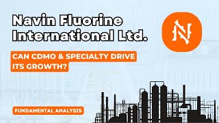 Navin Fluorine International Ltd  Can CDMO amp Specialty Drive its Growth  Fundamental Analysis [upl. by Ellenet]