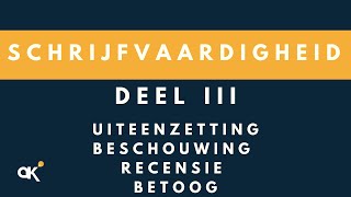 Schrijfvaardigheid deel 3 uiteenzetting beschouwing recensie en betoog [upl. by Brion753]