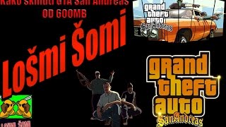 Kako skinuti Gta San Andreas od 600mb Lošmi [upl. by Haggerty]