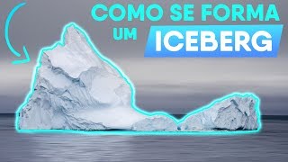 Como se formam os impressionantes ICEBERGS [upl. by Eirolav]