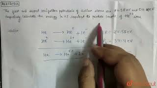 The first and second ionization potentials of helium atoms are 2458 eV and 544 eV respectively [upl. by Yeblehs73]