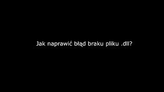 PoradnikJak naprawić błąd braku pliku dll [upl. by Meadows]