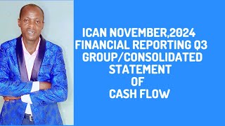 Group Consolidated Statement of Cash Flows IAS 7 Financial ReportingFR ICAN ACCA CPA [upl. by Esiralc]