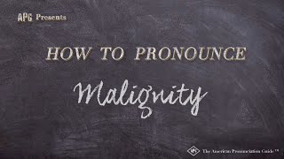 How to Pronounce Malignity Real Life Examples [upl. by Tloh]