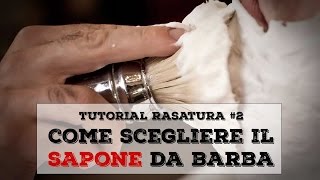 Tuorial Rasatura 2  Come scegliere il SAPONE da barba [upl. by Sig]