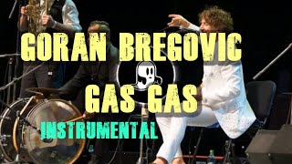 Goran Bregovic  Gas Gas Instrumental Karaoke Negativ [upl. by Aihsenek]