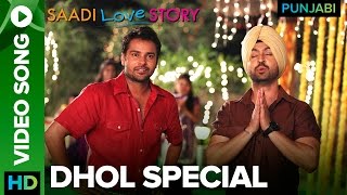 Dhol Special Video Song  Saadi Love Story  Diljit Dosanjh Neeru Bajwa Amrinder Gill [upl. by Dalt]