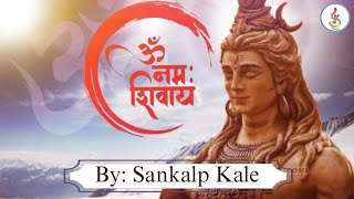 Om Namah Shivay Song By Sankalp Kale [upl. by Elyc]