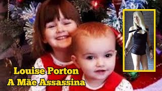 Louise Porton A Mãe Monstruosa Desvendando Um Crime Chocante [upl. by Aronos]