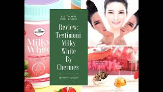 Review Testimoni Milky White Chermes 2021 [upl. by Elbys586]