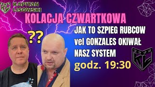 KOLACJA CZWARTKOWA JAK TO SZPIEG RUBCOW vel GONZALES OKIWAŁ NASZ SYSTEM [upl. by Barbur]