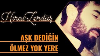 Aşk dediğin ölmez yok yere  HiraiZerdüş [upl. by Eladal]