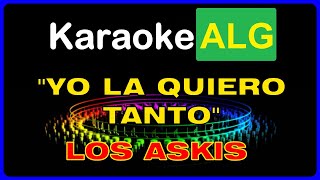 KARAOKE   YO LA QUIERO TANTO  Los Askis  IA [upl. by Tinor]