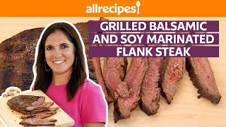 How to Make Grilled Balsamic and Soy Marinated Flank Steak  Get Cookin  Allrecipescom [upl. by Ennahgem]