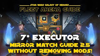 7 Executor Mirror Guide 25 Without Removing Mods  SWGOH Fleet Arena [upl. by Hnah954]