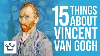 15 Things You Didnt Know About Vincent Van Gogh [upl. by Eniamraj]