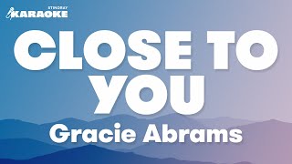 Gracie Abrams  Close To You Karaoke Version [upl. by Rodriguez]