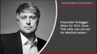 Potenzielle TenbaggerAktien für 2022 Diese Titel sollte man sich auf die Watchlis [upl. by Hcnarb]