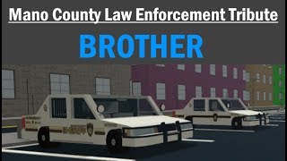 ROBLOX  Mano County Law Enforcement Tribute  Brother [upl. by Ettedo190]