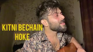 Kitni Bechain Hoke Cover By Vahaj Hanif [upl. by Nav]