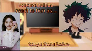 izukus bullies react to him as tzuyu from twice srry if bad [upl. by Annala]