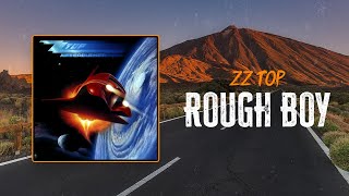 ZZ Top  Rough Boy  Lyrics [upl. by Saltsman]