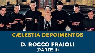 Depoimento D Rocco Fraioli  Cælestia  Fortuna [upl. by Grenier243]