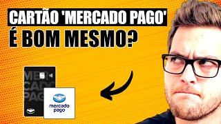 O CARTÃO DE CRÉDITO MERCADO PAGO VALE A PENA ANÁLISE 2024 [upl. by As846]