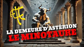 LE MINOTAURE  LA DEMEURE DASTÉRION [upl. by Vaclava420]