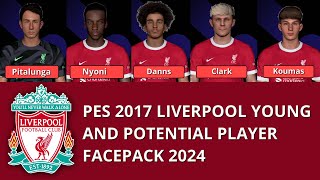 PES 2017  LIVERPOOL YOUNG amp POTENTIAL PLAYERS FACEPACK 2324 [upl. by Ahsyla806]