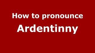 How to pronounce Ardentinny EnglishUK  PronounceNamescom [upl. by Camey559]