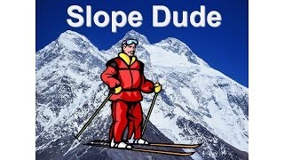 Slope Dude [upl. by Atsahs]