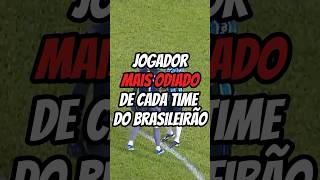 Jogadores mais odiados de cada time do Brasileirão brasileirão futebol futebolbrasileiro [upl. by Roxi86]