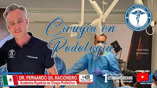 CIRUGÍA EN PODOLOGÍA  Dr Fernando Gil Racionero  Podología Casos y Cosas [upl. by Ennylcaj]