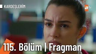 Kardeşlerim 115 Bölüm Fragmanı  quotBen sana aşık oldumquot Kardeslerim [upl. by Stav432]