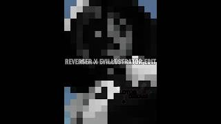 Reverser × Evillustrator Edit  reverser marcanciel nathaniel nathanielkurtzberg [upl. by Niu]