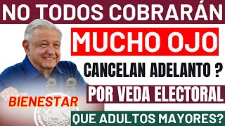 🔔AVISO PARA ADULTOS MAYORES 📢MUCHO OJO NO TODOS TENDRÁN PAGO POR VEDA ELECTORAL🔥 [upl. by Geiss]