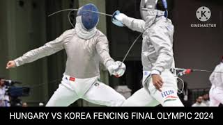 Korea vs hungry fencing final  Fencing final Olympic 2024 [upl. by Bell877]