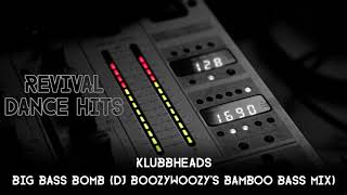 Klubbheads  Big Bass Bomb Dj Boozywoozys Bamboo Bass Mix HQ [upl. by Etnovad]