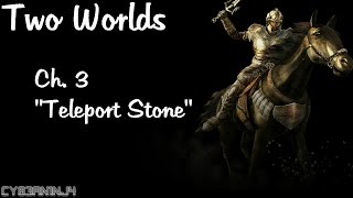 Two Worlds  Ch 3 quotTeleport Stonequot [upl. by Ainosal10]