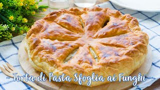 Torta di Pasta Sfoglia Ai Funghi  Ricetta Facile Torta Salata  55Winston55 [upl. by Anivas131]