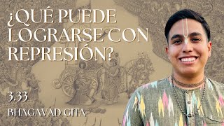 ¿Qué puede lograrse con represión • Bhagavad Gita 333 [upl. by Randal67]