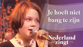 Nederland Zingt Je hoeft niet bang te zijn [upl. by Sletten]